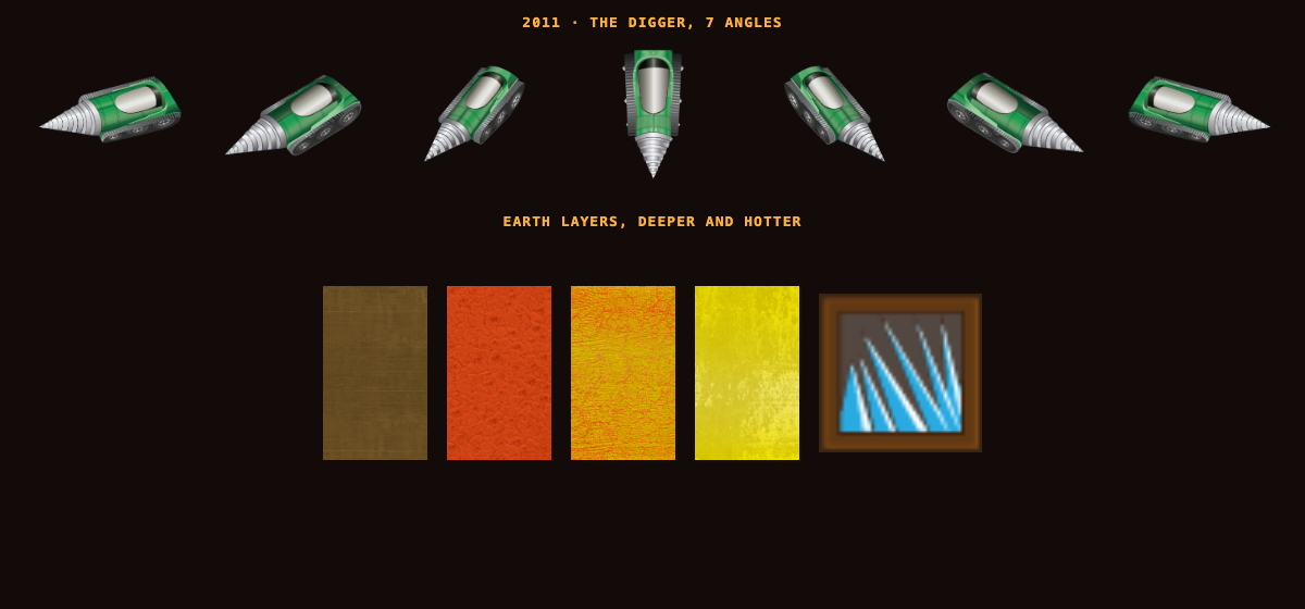 The 2011 art: the digger in seven angles, and the layers of the Earth, from dirt to magma.